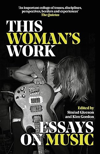 This Woman's Work: Essays on Music von Orion Publishing Group