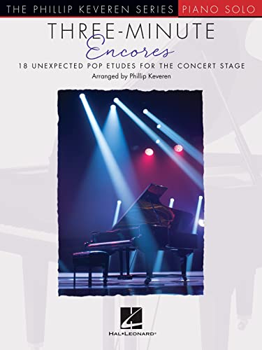 Three-Minute Encores: 18 Unexpected Pop Etudes for the Concert Stage (Phillip Keveren Series: Piano Solo) Three-Minute Encores: 18 Unexpected Pop Etudes for the Concert Stage (Phillip Keveren Series: Piano Solo)