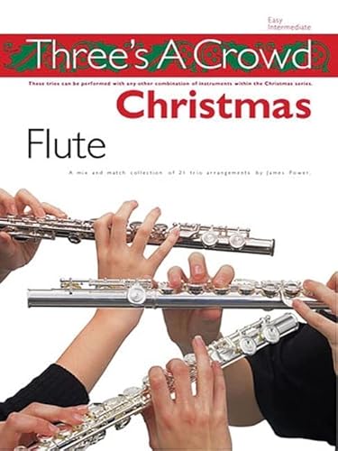 Three's A Crowd Christmas Flute -Easy Intermediate-: Spielpartitur(en) für Flöte (One-Two-Three! Christmas)