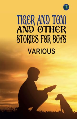 Tiger and Tom and Other Stories for Boys von Zinc Read