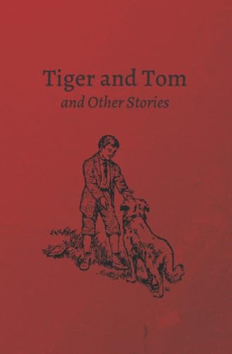 Tiger and Tom and Other Stories for Boys Tiger and Tom and Other Stories for Boys von Anson Street Press