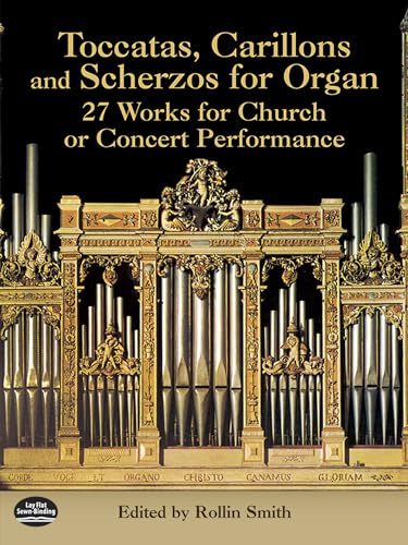 Toccatas, Carillons And Scherzos For Organ: 27 Works for Church or Concert Performance (Dover Music for Organ) von Dover Publications