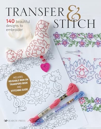 Transfer & Stitch: 140 Beautiful Designs to Embroider von Search Press