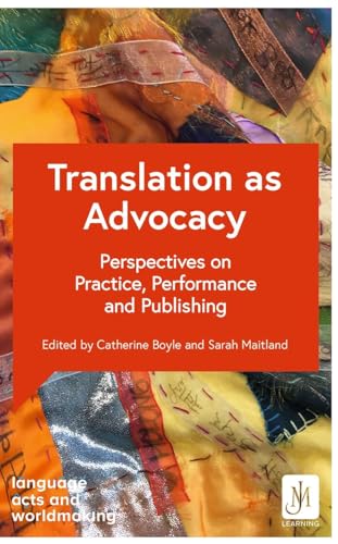 Translation as Advocacy: Perspectives on Practice, Performance and Publishing (Language Acts and Worldmaking) von John Murray Languages