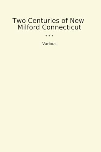 Two Centuries of New Milford Connecticut Two Centuries of New Milford Connecticut von Anson Street Press