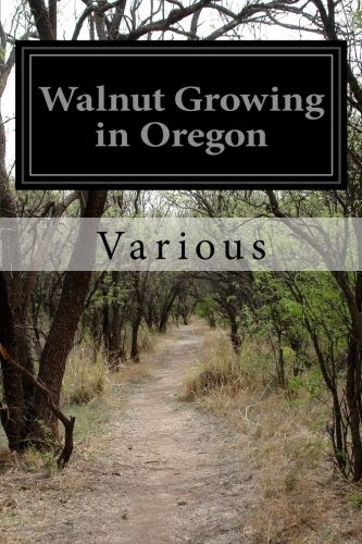Walnut Growing in Oregon von CreateSpace Independent Publishing Platform