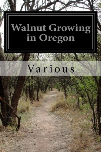 Walnut Growing in Oregon Walnut Growing in Oregon von CreateSpace Independent Publishing Platform
