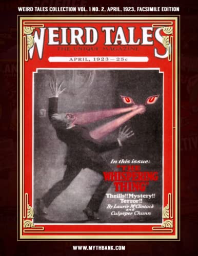 Weird Tales Collection Vol. 1 No. 2, April 1923, Facsimile Edition: Pulp Fiction Classics Weird Tales Collection Vol. 1 No. 2, April 1923, Facsimile Edition: Pulp Fiction Classics