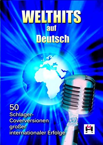 Welthits auf Deutsch: Songbook für Gitarre, Gesang: 50 Schlager-Coverversionen großer internationaler Erfolge