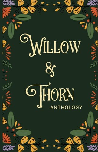 Willow & Thorn Anthology von Independently published
