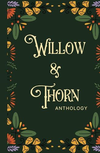 Willow & Thorn Anthology von Independently published