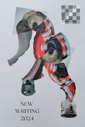 Writers Collective New Writing Anthology 2024 Writers Collective New Writing Anthology 2024 von Independently published