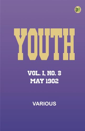 Youth, Vol. I, No. 3, May 1902 Youth, Vol. I, No. 3, May 1902 von Zinc Read
