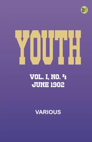 Youth, Vol. I, No. 4, June 1902 Youth, Vol. I, No. 4, June 1902 von Zinc Read