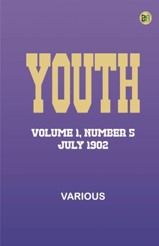 Youth, Volume 1, Number 5, July 1902 Youth, Volume 1, Number 5, July 1902 von Zinc Read