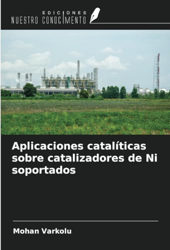 Aplicaciones catalíticas sobre catalizadores de Ni soportados von Ediciones Nuestro Conocimiento