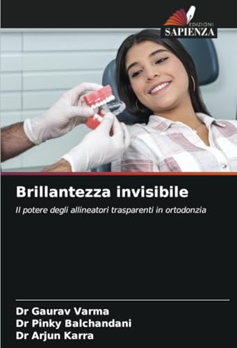 Brillantezza invisibile: Il potere degli allineatori trasparenti in ortodonzia von Edizioni Sapienza