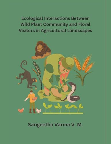Ecological Interactions Between Wild Plant Community and Floral Visitors in Agricultural Landscapes von Mohd Abdul Hafi