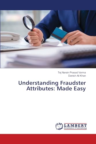 Understanding Fraudster Attributes: Made Easy von LAP LAMBERT Academic Publishing