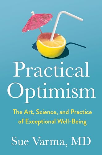 Practical Optimism: The Art, Science, and Practice of Exceptional Well-Being von Avery