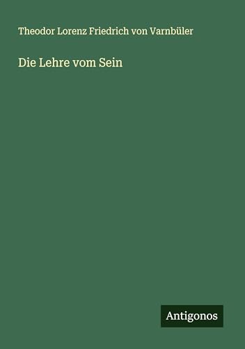 Die Lehre vom Sein von Antigonos Verlag