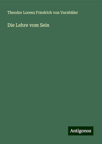 Die Lehre vom Sein von Antigonos Verlag