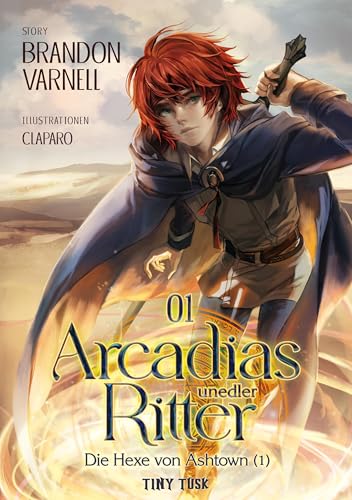 Die Hexe von Ashtown 1 (Arcadias unedler Ritter) von Tiny Tusk Verlag
