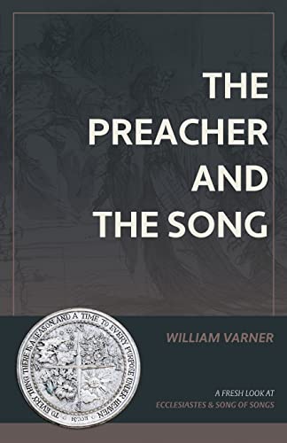 The Preacher and the Song: A Fresh Look at Ecclesiastes and Song of Songs von Fontes Press