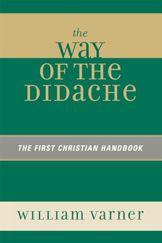 The Way of the Didache: The First Christian Handbook: The First Christian Handbook von University Press of America