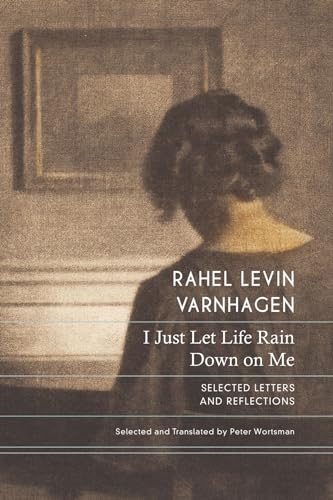 I Just Let Life Rain Down on Me: Selected Letters and Reflections (German List)