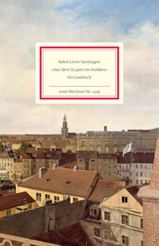 »Das Herz ist ganz im Dunklen«: Ein Lesebuch | Die schönsten Briefe und Texte eine der außergewöhnlichsten Frauen der deutschen Literatur (Insel-Bücherei)