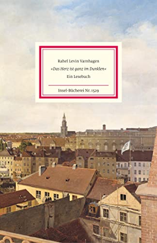 »Das Herz ist ganz im Dunklen«: Ein Lesebuch | Die schönsten Briefe und Texte eine der außergewöhnlichsten Frauen der deutschen Literatur (Insel-Bücherei)