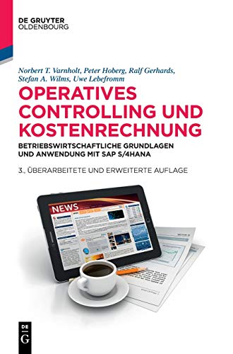 Operatives Controlling und Kostenrechnung: Betriebswirtschaftliche Grundlagen und Anwendung mit SAP S/4HANA (De Gruyter Studium) von de Gruyter Oldenbourg