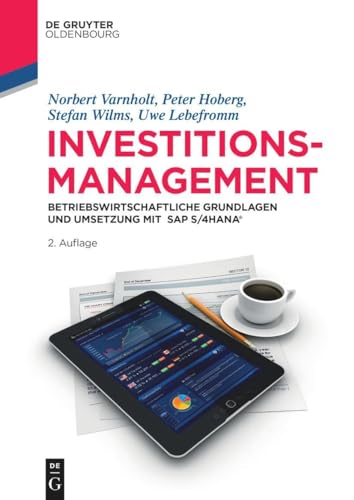 Investitionsmanagement: Betriebswirtschaftliche Grundlagen und Umsetzung mit SAP S/4HANA® (De Gruyter Studium) von De Gruyter Oldenbourg