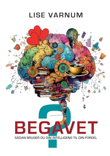 Begavet?: Sådan bruger du din intelligens til din fordel von BoD – Books on Demand – Dänemark