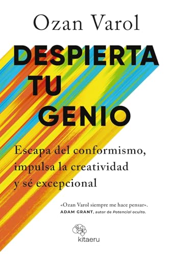 Despierta tu genio: Escapa del conformismo, impulsa la creatividad y sé excepcional (Kitaeru Libros) von Kitaeru Libros