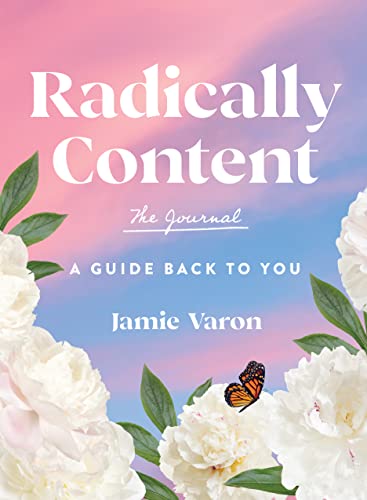 Radically Content: The Journal: A Guide Back to You (Everyday Inspiration Journals) von Rock Point