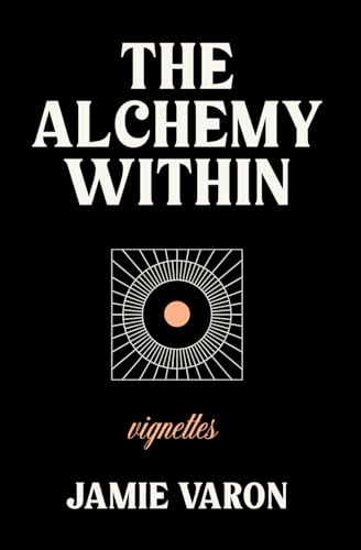 The Alchemy Within: Vignettes von Evolved State Press