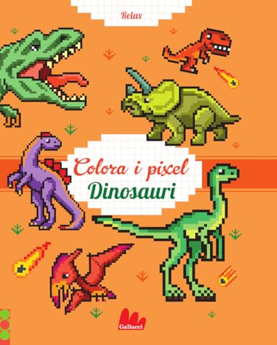 Dinosauri. Colora i pixel. Ediz. a colori (Colorabili) von Gallucci