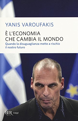 È l'economia che cambia il mondo. Quando la disuguaglianza mette a rischio il nostro futuro (BUR Saggi) von Rizzoli
