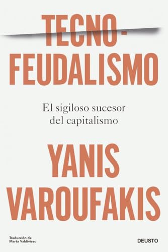 Tecnofeudalismo: El sigiloso sucesor del capitalismo (Deusto) von Deusto