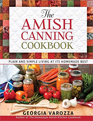 The Amish Canning Cookbook: Plain and Simple Living at Its Homemade Best von Harvest House Publishers