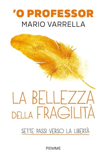 La bellezza della fragilità. Sette passi verso la libertà (Il battello a vapore) von Piemme