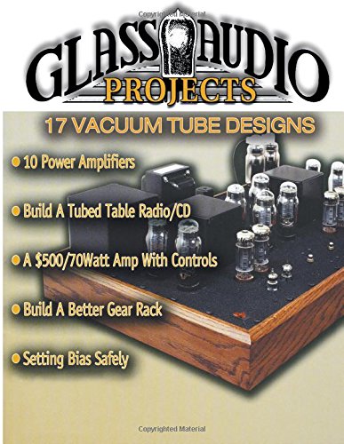Glass Audio Projects: 17 Vacuum Tube Designs von Audio Amateur, Incorporated