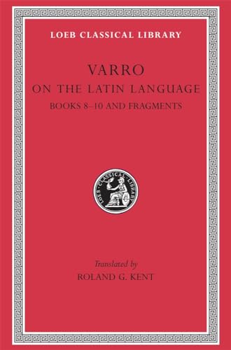 De Lingua Latina: Books 8-10 and Fragments (Loeb Classical Library)