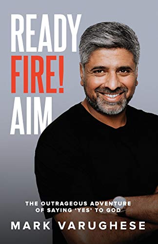 Ready, Fire! Aim: The Outrageous Adventure of Saying 'Yes' to God von Dream Releaser Publishing