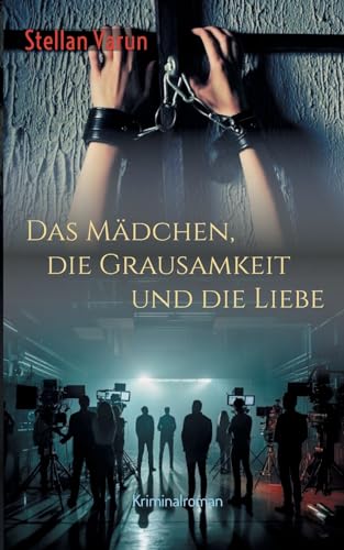 Das Mädchen, die Grausamkeit und die Liebe: Kriminalroman von TWENTYSIX CRIME