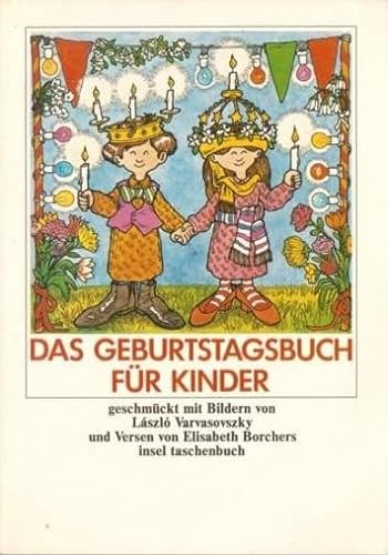 Das Geburtstagsbuch für Kinder: Geschmückt mit Bildern von László Varvasovszky und Versen von Elisabeth Borchers (insel taschenbuch)