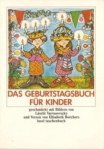 Das Geburtstagsbuch für Kinder: Geschmückt mit Bildern von László Varvasovszky und Versen von Elisabeth Borchers (insel taschenbuch)