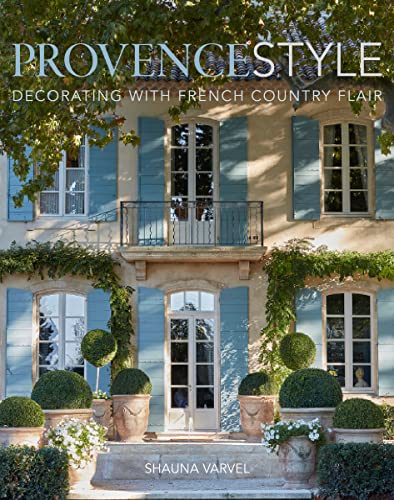 Provence Style: Decorating with French Country Flair von Vendome Press